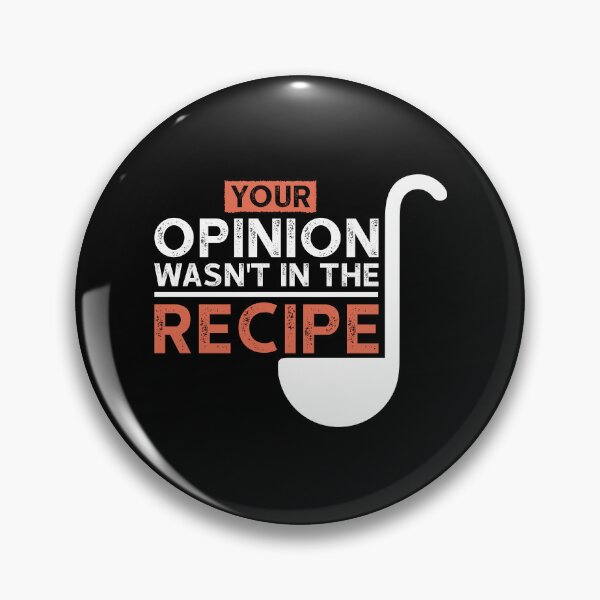 Item preview, Your Opinion Wasn't In The Recipe designed and sold by Ela-Designer.