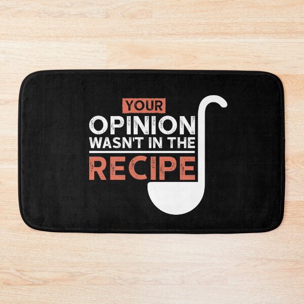 Item preview, Your Opinion Wasn't In The Recipe designed and sold by Ela-Designer.