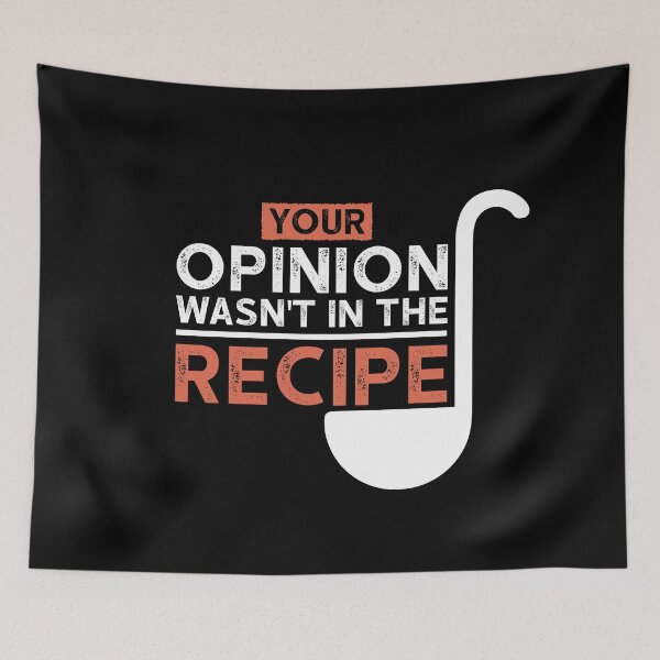 Item preview, Your Opinion Wasn't In The Recipe designed and sold by Ela-Designer.