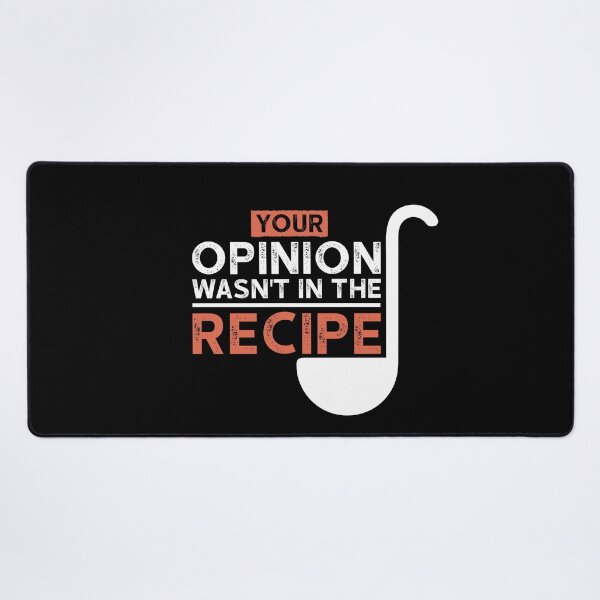Item preview, Your Opinion Wasn't In The Recipe designed and sold by Ela-Designer.