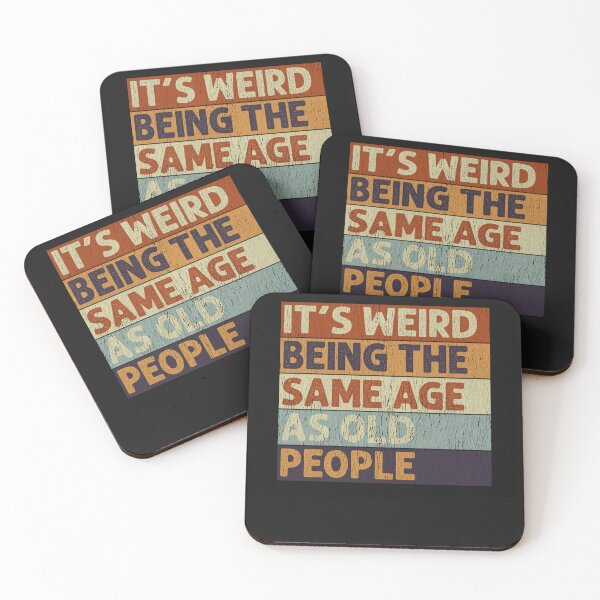Item preview, It's Weird Being The Same Age As Old People Retro Sarcastic designed and sold by TaraxDoolittle.
