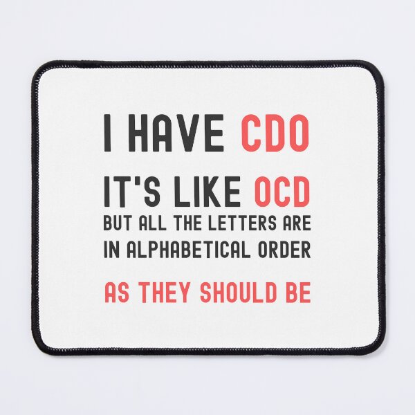 Item preview, I Have CDO, It's Like OCD But All The Letters Are In Alphabetical Order As They Should Be designed and sold by appareltolove.