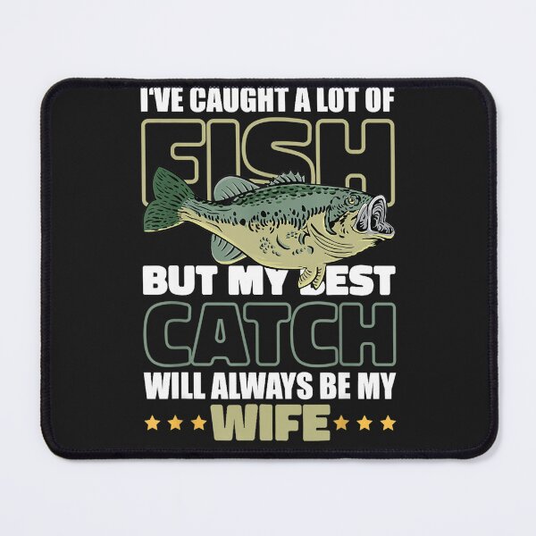 Item preview, I've caught a lot of Fish but my best catch for Fisherman designed and sold by TaraxDoolittle.