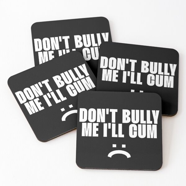 Item preview, Don't bully me I'll cum designed and sold by Namosworsop.