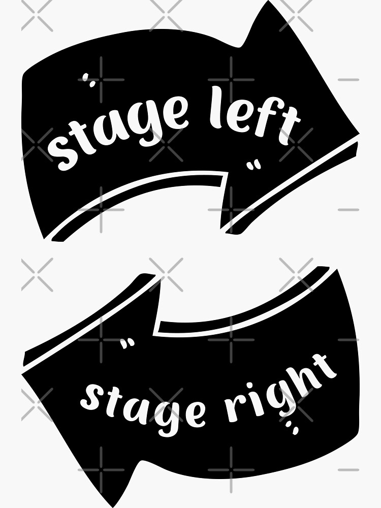 "Stage Left Stage Right Theater Dramatic Actor" Sticker for Sale by