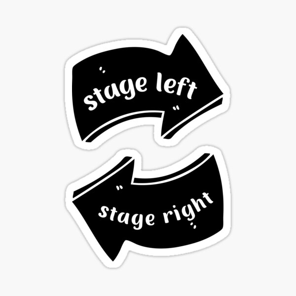 "Stage Left Stage Right Theater Dramatic Actor" Sticker for Sale by
