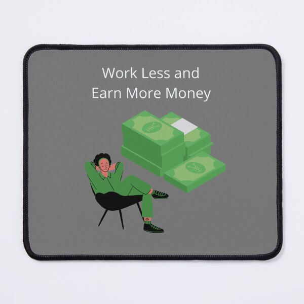 Item preview, Work Less and Earn More Money  designed and sold by UpcomingTech.