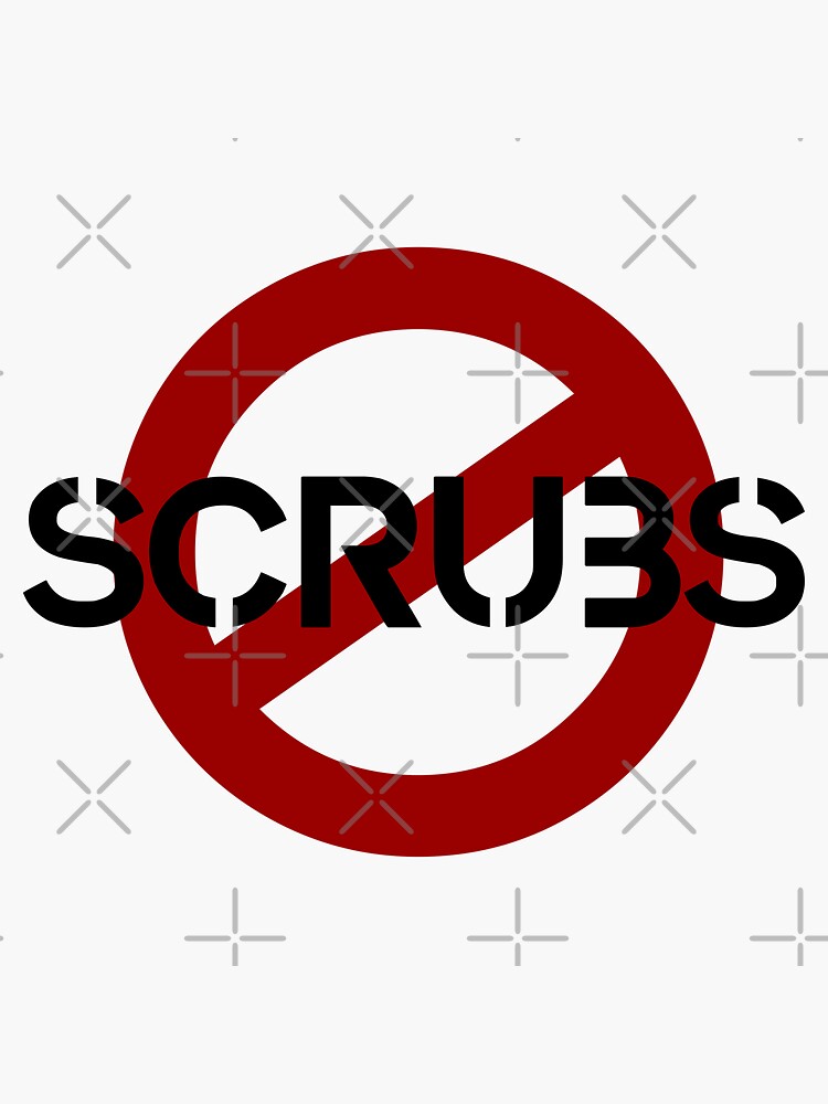 "No Scrubs" Sticker for Sale by McDolphinJuice Redbubble