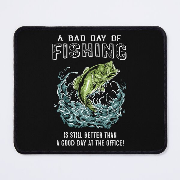 Item preview, A Bad Day Of Fishing Is Still Better Than A Good Day At The Office designed and sold by Bemumd-art.