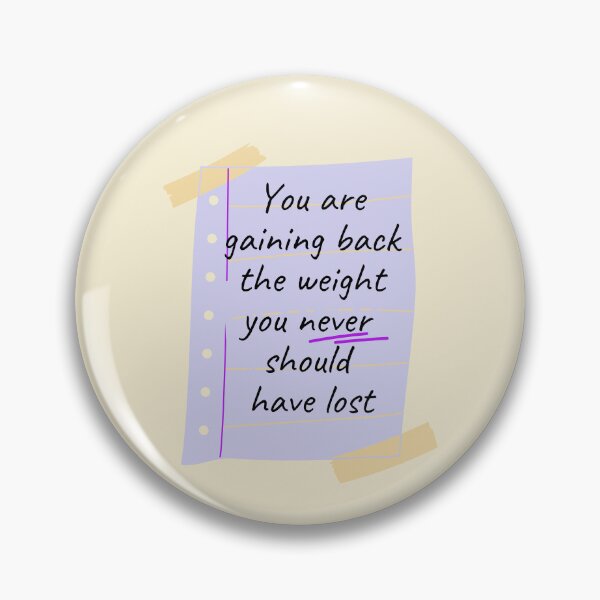 Item preview, You are gaining back the weight you never should have lost  designed and sold by ThoughtJumble.