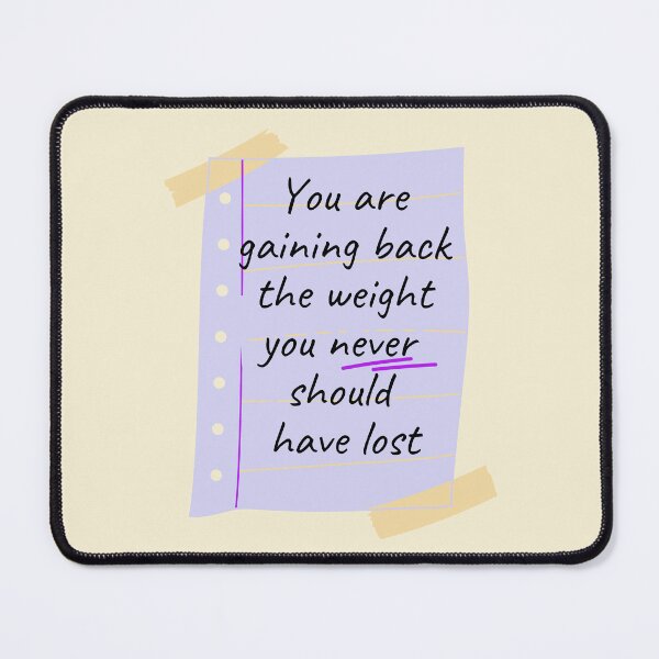 Item preview, You are gaining back the weight you never should have lost designed and sold by ThoughtJumble.