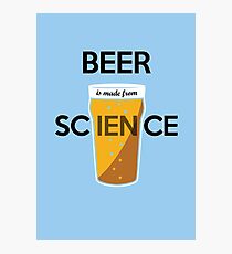 BEER is made from SCIENCE Photographic Print