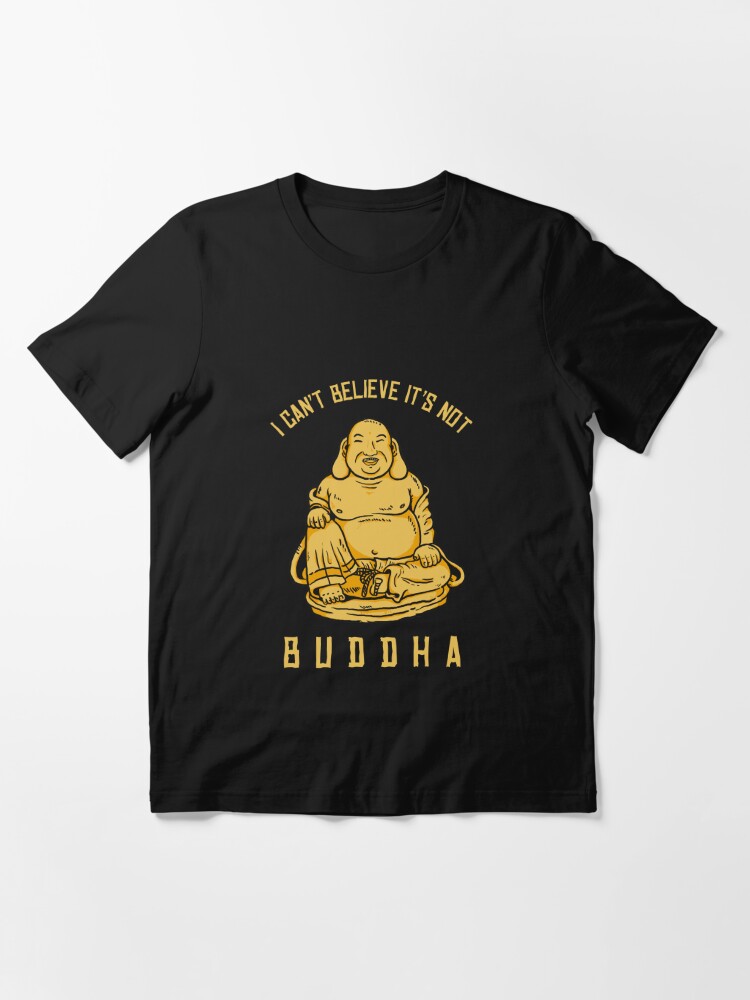 I Can't Believe It's Not Buddha!