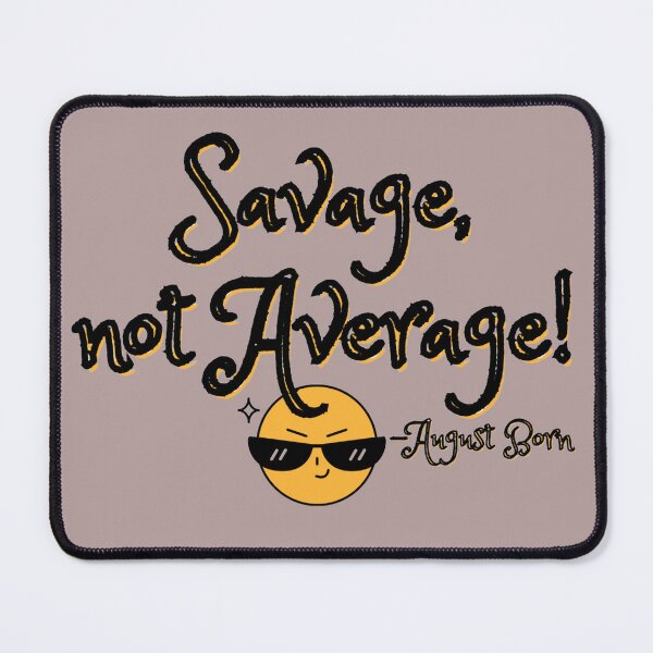 Item preview, Savage not Average: August born  designed and sold by Delightandarts.