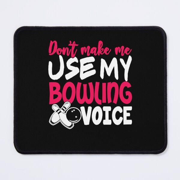 Item preview, Don't Make Me Use My Bowling Voice designed and sold by UnknownArtistt.