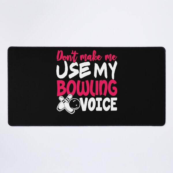 Item preview, Don't Make Me Use My Bowling Voice designed and sold by UnknownArtistt.