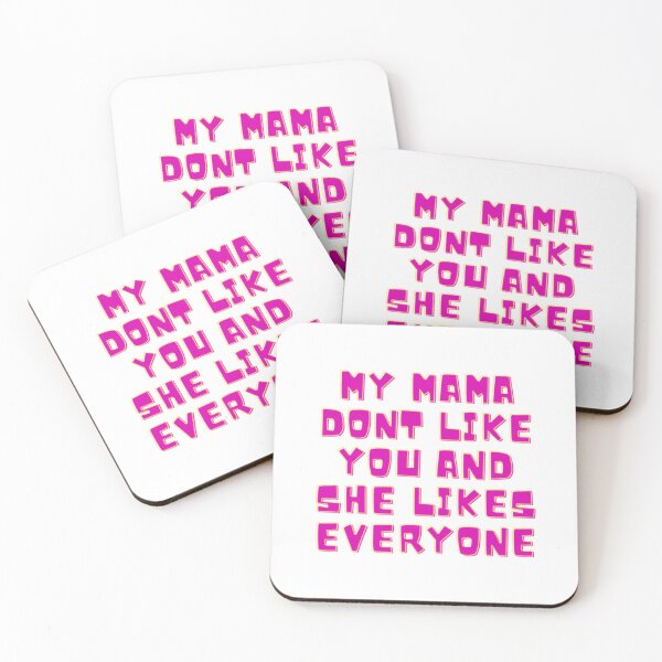 Item preview, my mama don_t like you and she likes everyone   designed and sold by TedyCruzz45.