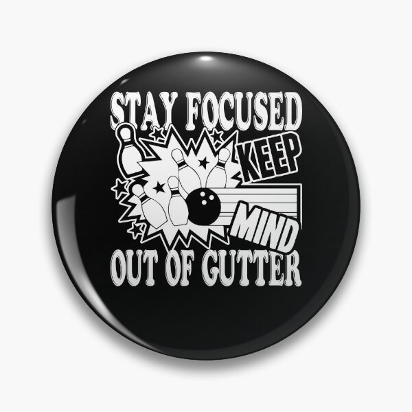 Item preview, Bowling Stay Focused Keep Out Of Gutter designed and sold by UnknownArtistt.