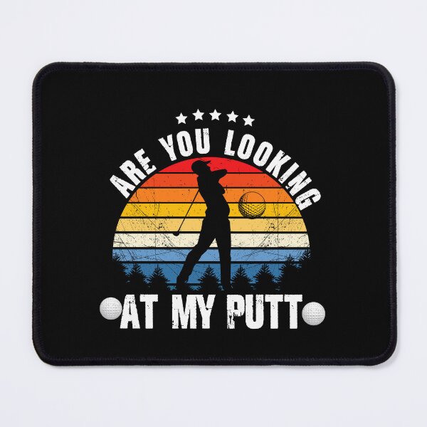 Item preview, Are You Looking At My Putt Funny Golf For Golf Lovers designed and sold by Shuvra Gain.