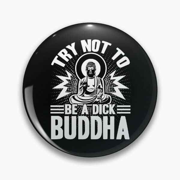 Item preview, Buddha - Try Not To Be A Dick Buddha designed and sold by UnknownArtistt.