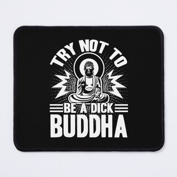 Item preview, Buddha - Try Not To Be A Dick Buddha designed and sold by UnknownArtistt.