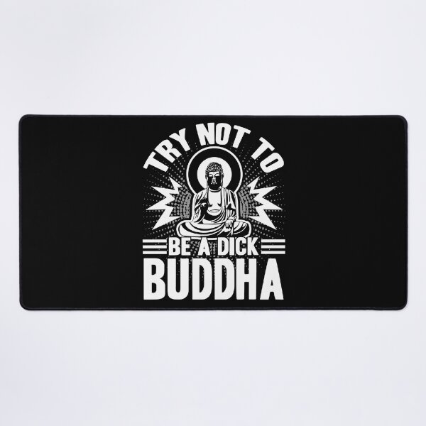 Item preview, Buddha - Try Not To Be A Dick Buddha designed and sold by UnknownArtistt.