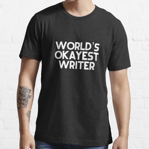 World's Okayest Writer T-Shirt World's Okayest Writer T-Shirt