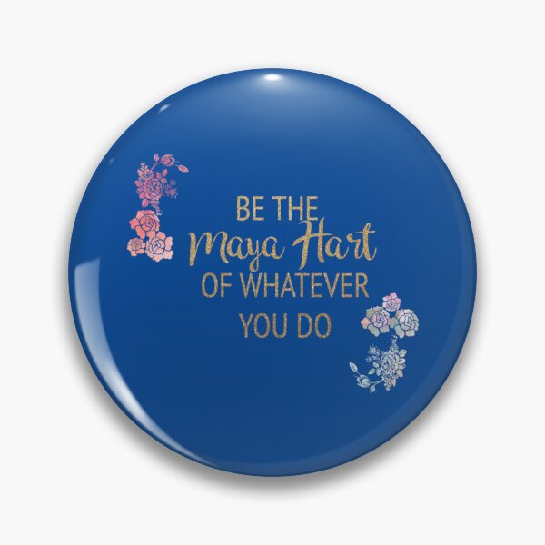 Item preview, Be the Maya Hart of Whatever You Do   designed and sold by Petermander.