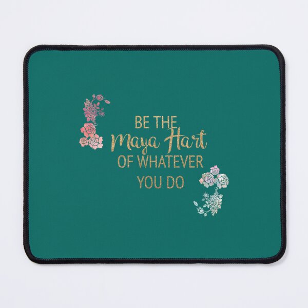 Item preview, Be the Maya Hart of Whatever You Do   designed and sold by Petermander.