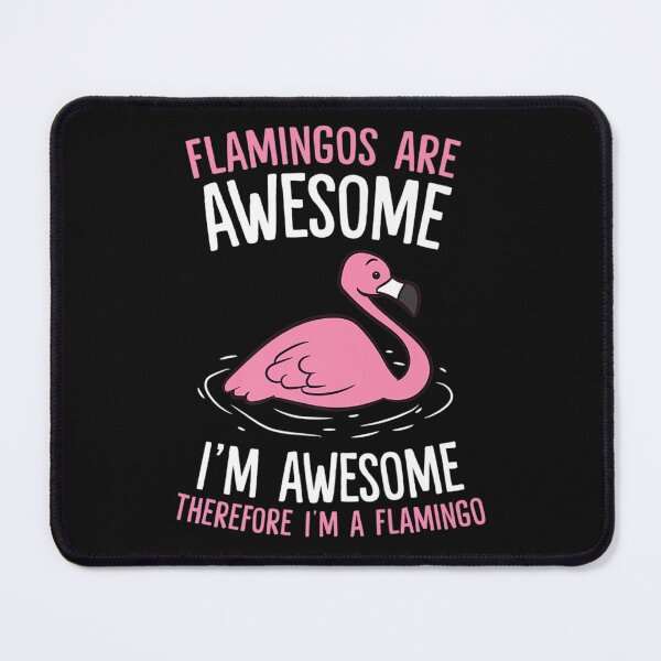 Item preview, Flamingos Are Awesome I'm Awesome funny humor designed and sold by Victoria6424.