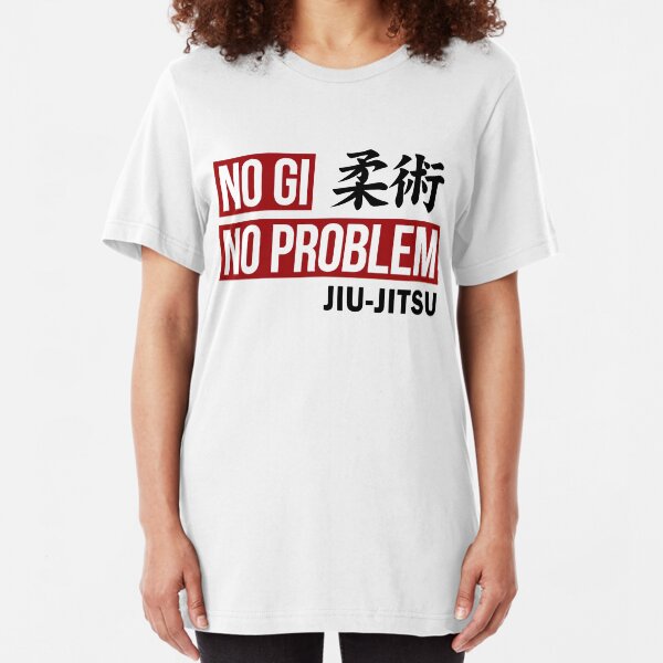 Jiu Jitsu - No Gi No Problem Slim Fit T-Shirt