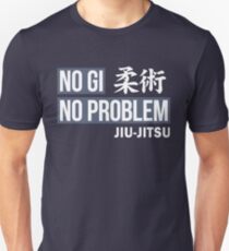 Jiu Jitsu - No Gi No Problem Unisex T-Shirt