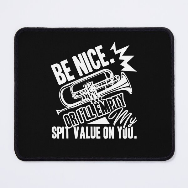 Item preview, Trumpet Be Nice Or I'll Empty My Spit Value On You designed and sold by UnknownArtistt.