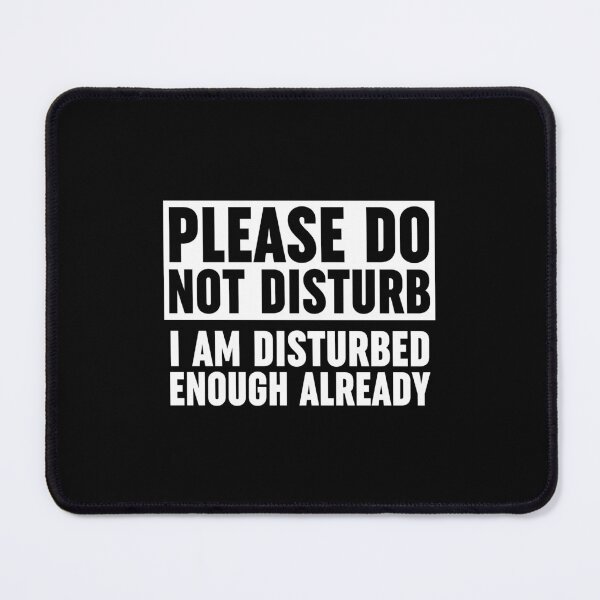 Item preview, Please Do Not Disturb I Am Disturbed Enough Already designed and sold by ZoollGraphics.
