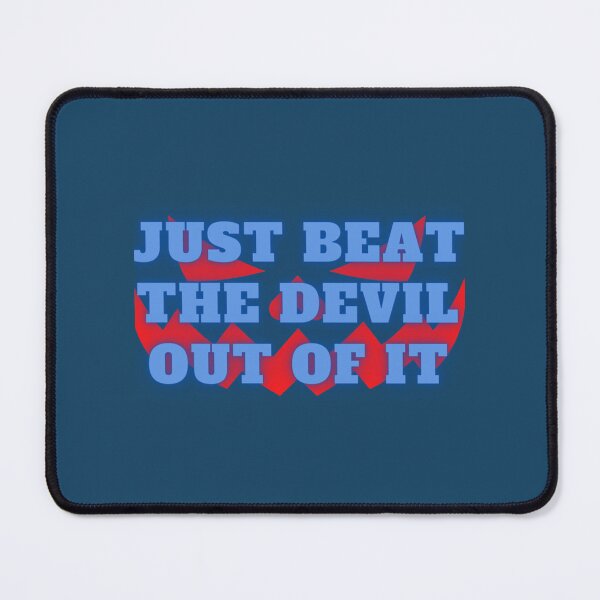 Item preview, Just Beat The Devil Out Of It     designed and sold by Gifttdeaer.