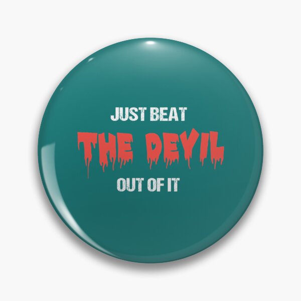 Item preview, Just Beat The Devil Out Of It                   designed and sold by Gifttdeaer.