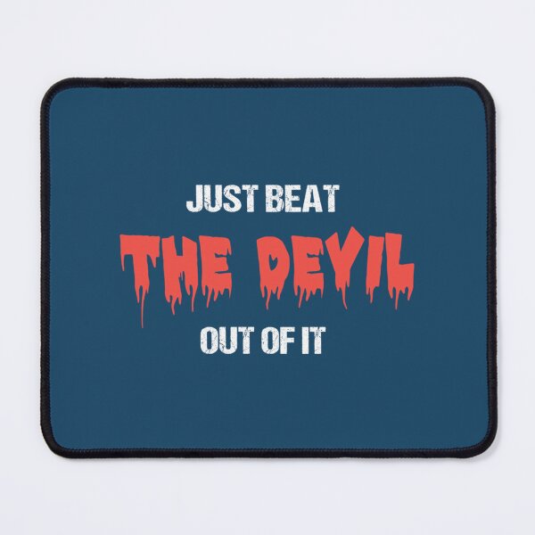 Item preview, Just Beat The Devil Out Of It                   designed and sold by Gifttdeaer.