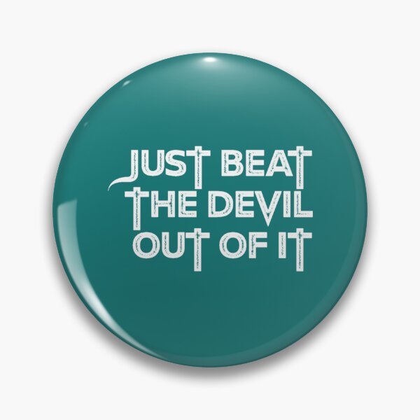 Item preview, Just Beat The Devil Out Of It                         designed and sold by Gifttdeaer.