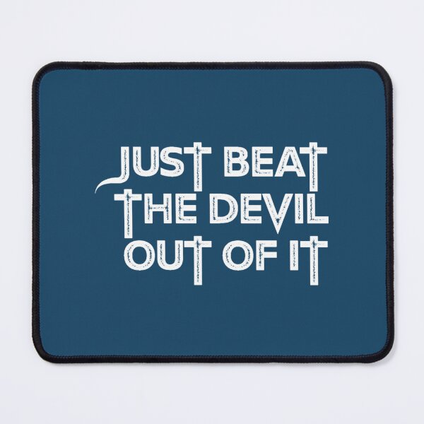 Item preview, Just Beat The Devil Out Of It                         designed and sold by Gifttdeaer.
