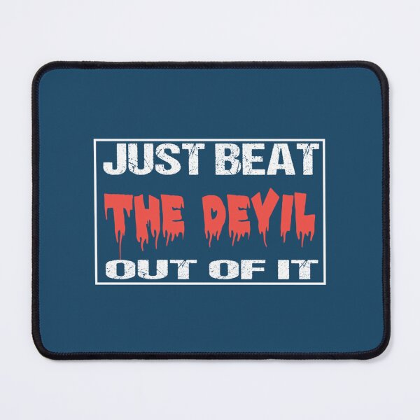 Item preview, Just Beat The Devil Out Of It                           designed and sold by Gifttdeaer.