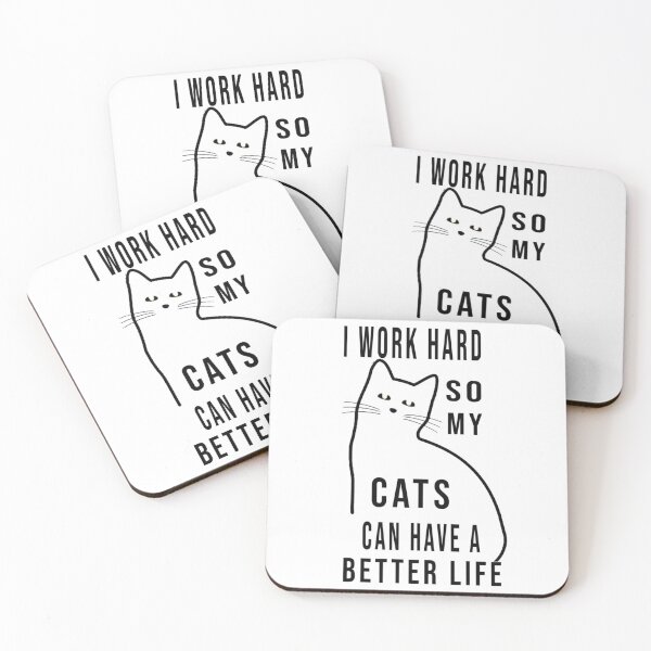 Item preview, I Work Hard So My Cats Can Have A Better Life   designed and sold by Gifttdeaer.