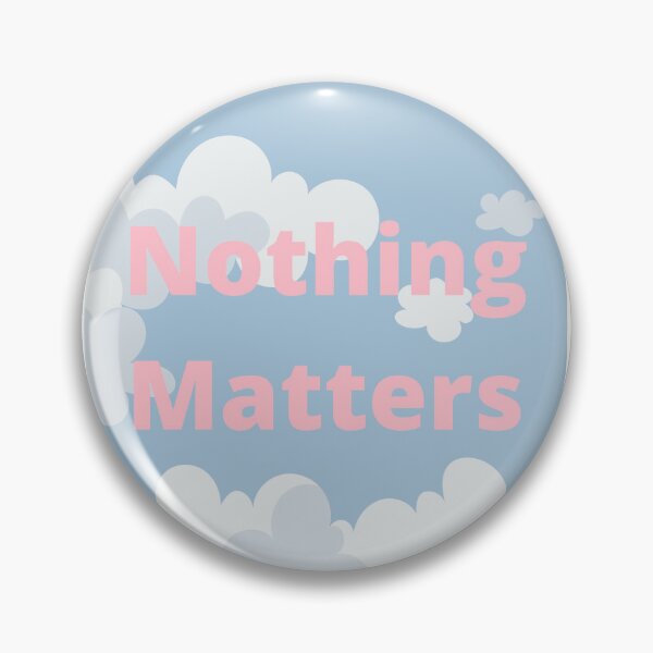Item preview, Nothing matters  designed and sold by NewPages.