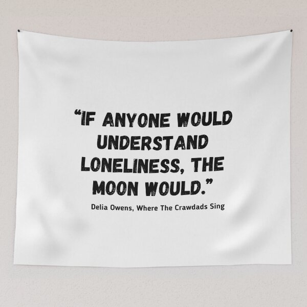 Item preview, If anyone would understand loneliness, the moon would Delia Owens Where The Crawdads Sing designed and sold by ihtisham007.