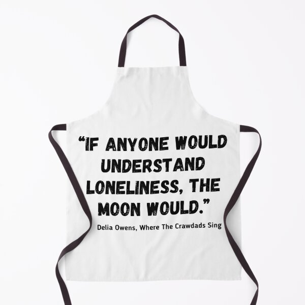 Item preview, If anyone would understand loneliness, the moon would Delia Owens Where The Crawdads Sing designed and sold by ihtisham007.