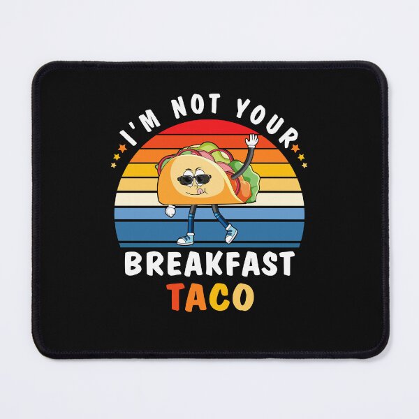 Item preview, I'm not your Breakfast Taco designed and sold by decentwearstore.
