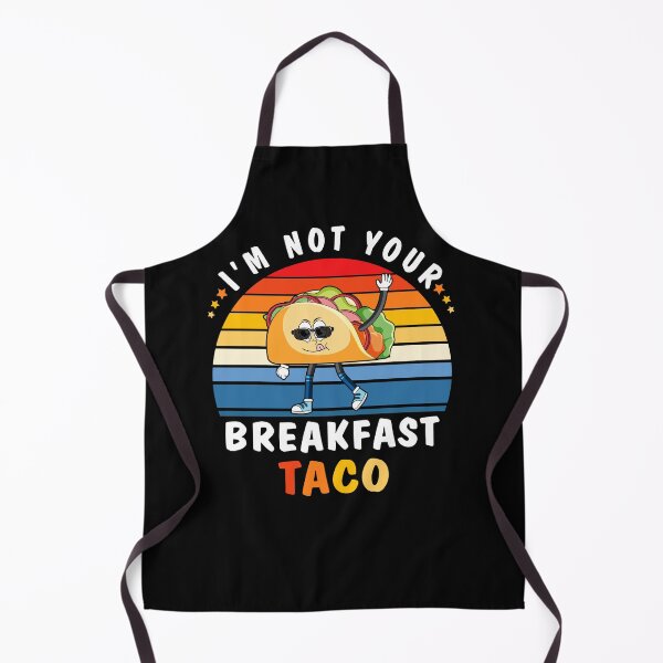 Item preview, I'm not your Breakfast Taco designed and sold by decentwearstore.