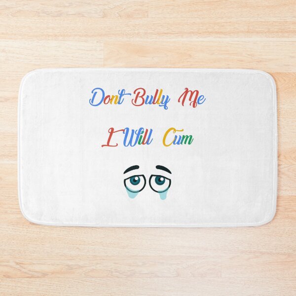 Item preview, Don't bully me I'll cum designed and sold by EverGlow Designs.