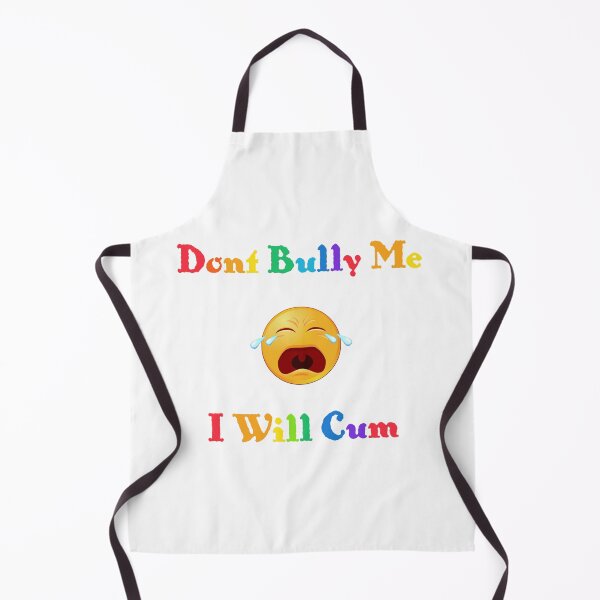 Item preview, Don't bully me I'll cum designed and sold by EverGlow Designs.