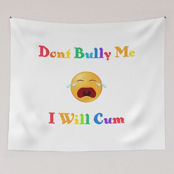 Item preview, Don't bully me I'll cum designed and sold by EverGlow Designs.
