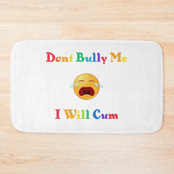Item preview, Don't bully me I'll cum designed and sold by EverGlow Designs.